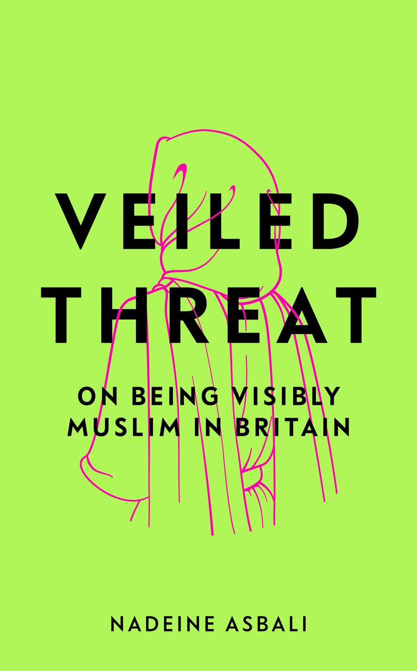 Veiled Threat - On Being Visibly Muslim in Britain